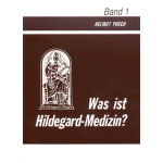 Was ist Hildegard-Medizin - Helmut Posch