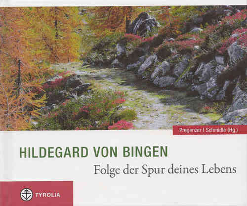 Hildegard von Bingen - Folge der Spur deines Lebens