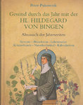 Gesund durch das Jahr mit der Hl. Hildegard von Bingen
