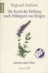 Die Kunst der Heilung nach Hildegard v. Bingen - Aderlass statt Pillen