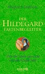 Der Hildegard Fastenbegleiter - Dr. Wighard Strehlow