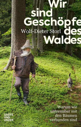 Wir sind Geschöpfe des Waldes - Wolf Dieter Storl, Gräfe und Unzer