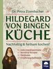 Hildegard von Bingen Küche - Petra Zizenbacher, Freya Verlag