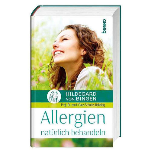 Allergien natürlich behandeln -Hildegard von Bingen - Prof. Schulte-Uebbing, Benno Verlag